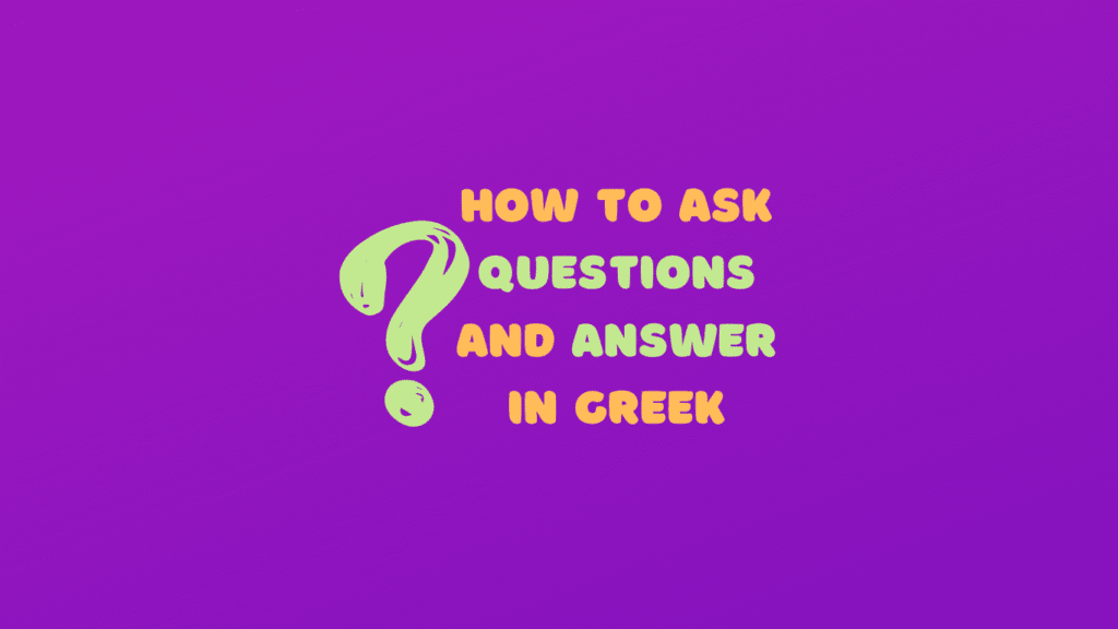 how to ask questions in greek