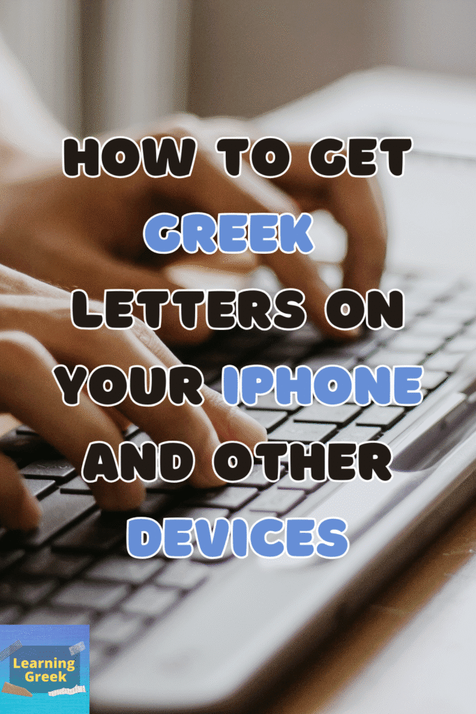 how to get greek letters on your iphone and othe devices
