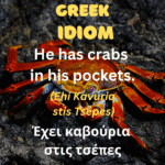 greek idiom he has crabs in his pockets