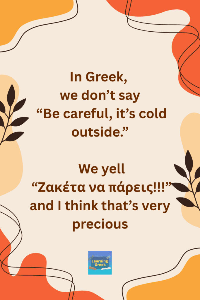 speak like a local, how to say be careful, it's cold in Greek